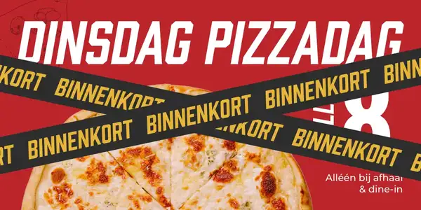 Dinsdag Pizzadag: Alle pizza's 8 euro (alléén bij afhaal en dine-in)